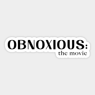 OBNOXIOUS: the movie #1 (black font) Sticker